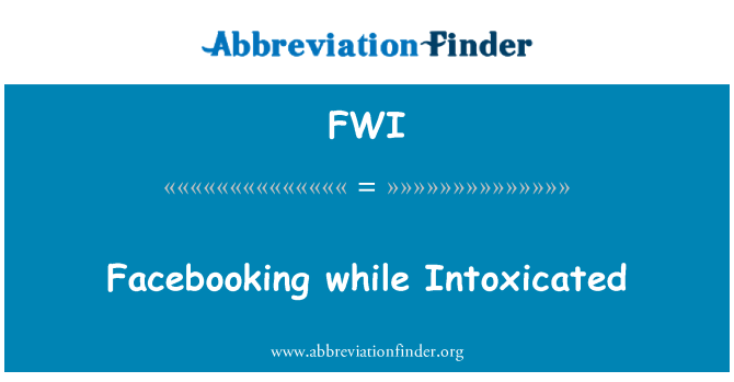 FWI: Facebooking o Intoxicated