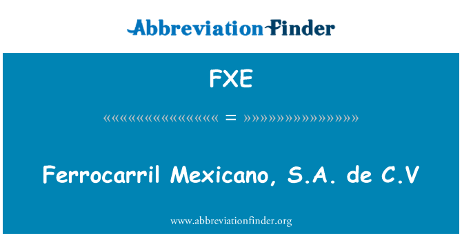 FXE: Ferrocarril Mexicano, S.A. de CV