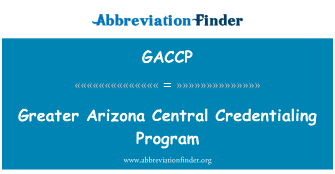 GACCP: Greater Arizona Central Credentialing Program