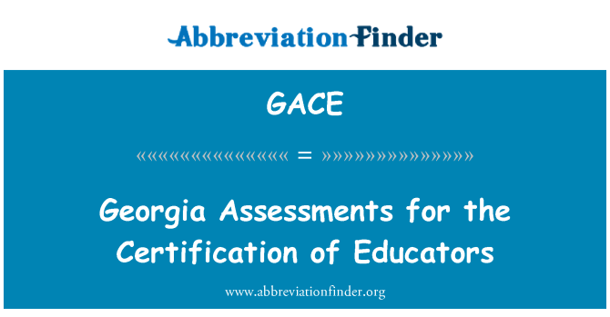 GACE: Georgia Assessments for the Certification of Educators