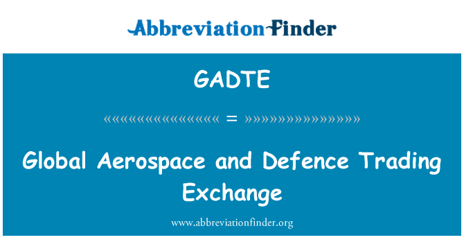 GADTE: Глобальний аерокосмічної і оборонної торгівлі Exchange