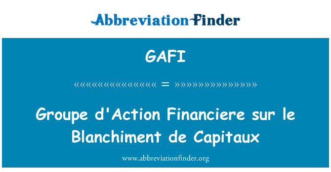 GAFI: Groupe d'akciji Financiere sur le Blanchiment de Capitaux