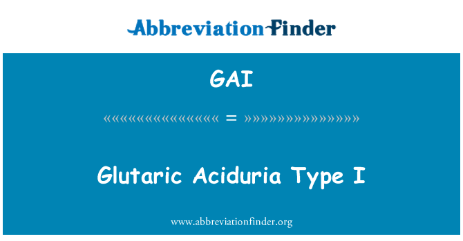 GAI: Glutaric Aciduria jenis I