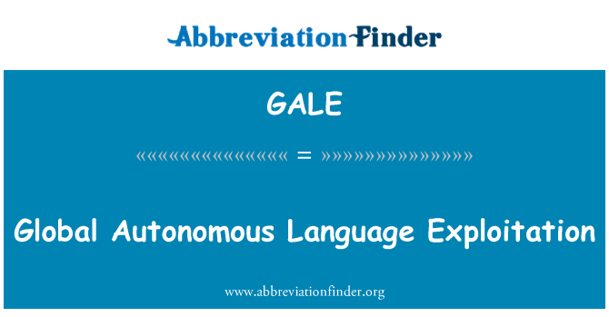 GALE: Global Autonomous Language Exploitation