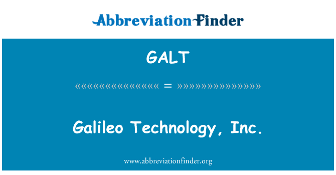 GALT: Galileo Technology, Inc.