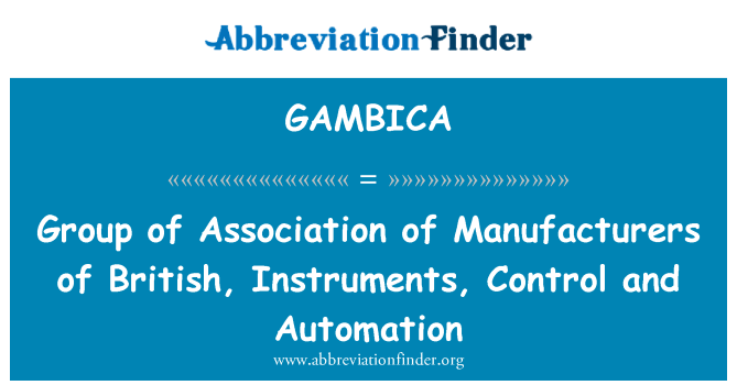 GAMBICA: گروه انجمن تولید کنندگان از بریتانیا و ابزار و کنترل و اتوماسیون