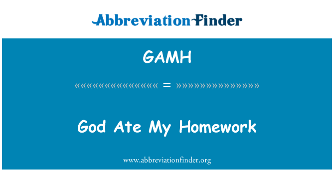 GAMH: भगवान मेरे होमवर्क खा लिया
