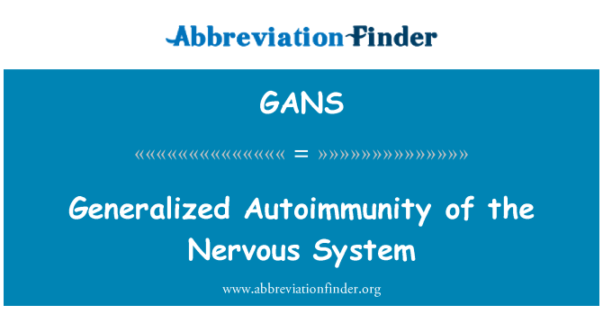 GANS: Jeneralize Autoimmunity de ne you