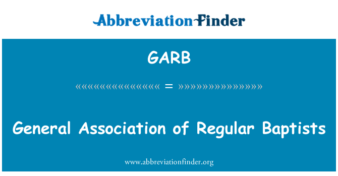 GARB: General Association of Regular Baptists