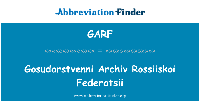 GARF: Gosudarstvenni Archiv Rossiiskoi Federatsii