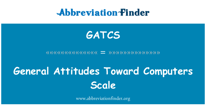 GATCS: کمپیوٹر کے عمومی رویوں پیمانہ میں لائیں