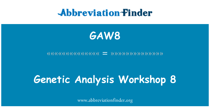 GAW8: Atelier de lucru analiza genetică 8