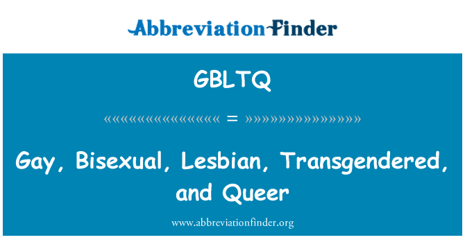 GBLTQ: Gay, biseksual, Lesbian, Transgendered, dan aneh