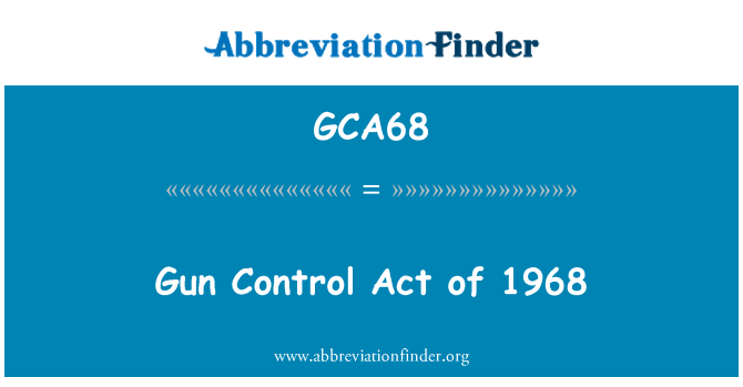 GCA68: قانون مراقبة الأسلحة النارية لعام 1968