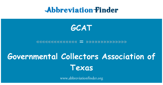 GCAT: Cymdeithas casglwyr llywodraethol o Texas