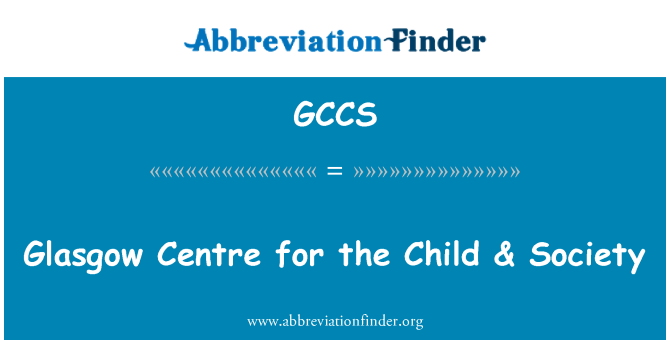 GCCS: Glasgow Centre pentru copil & societatea