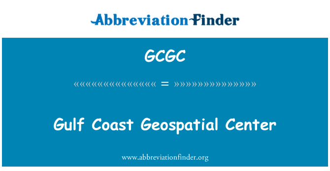 GCGC: Gulf Coast geospatiale Center