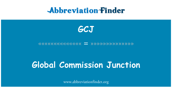 GCJ: Global Commission Junction