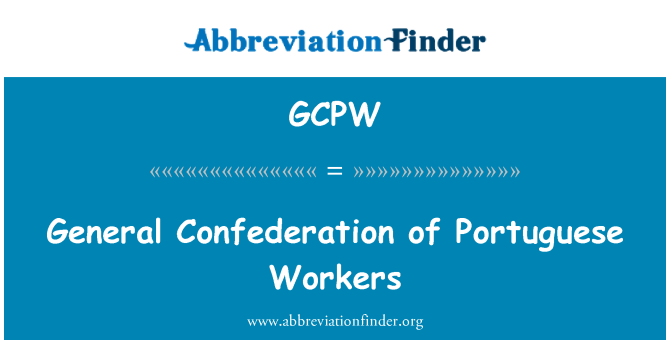 GCPW: General Confederation of Portuguese Workers