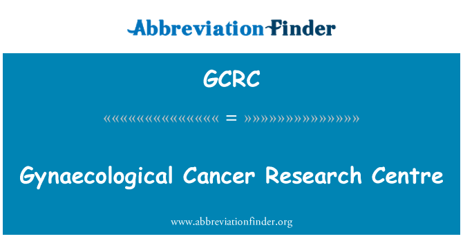 GCRC: 부인과 암 연구 센터