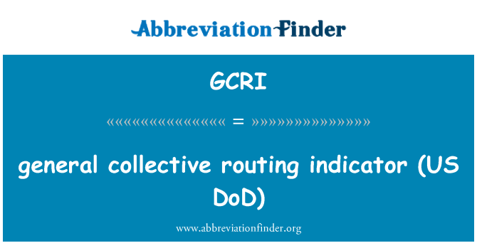 GCRI: indikazzjoni ġenerali tar-routing kollettiv (US DoD)