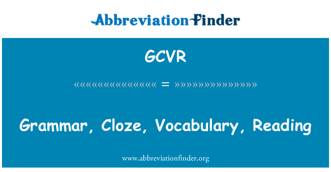 GCVR: 语法、 完形填空、 词汇、 阅读