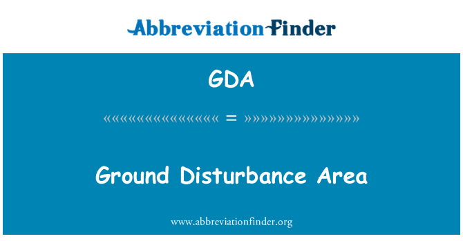 GDA: Ground Disturbance Area