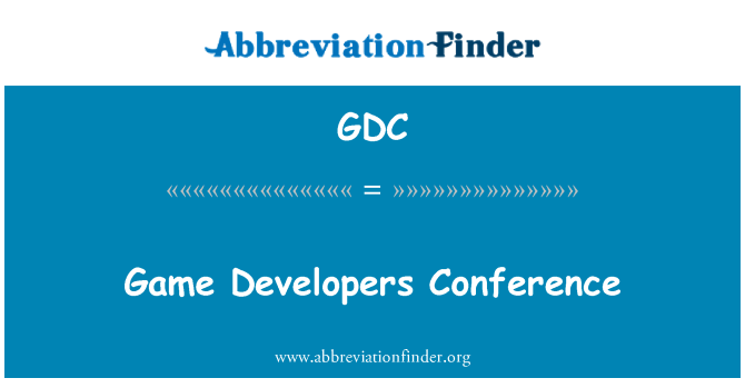 GDC: کھیل کے ڈویلپرز کانفرنس