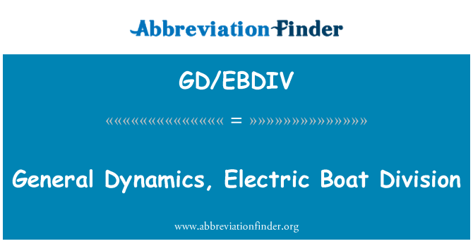 GD/EBDIV: General Dynamics, Electric Boat división