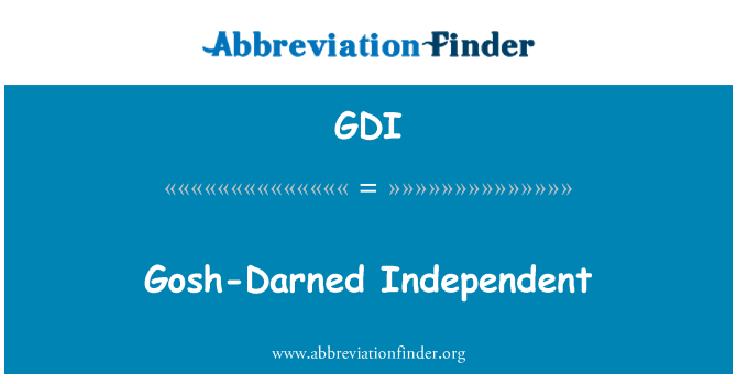 GDI: Gosh-förbaskad oberoende