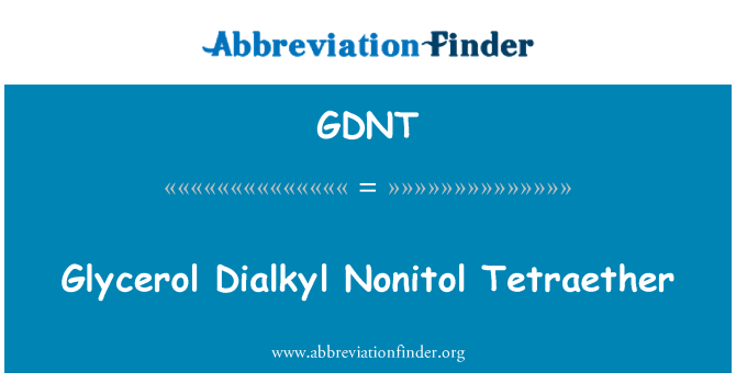 GDNT: Glyserol Dialkyl Nonitol Tetraether