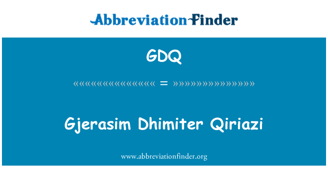 GDQ: Gjerasim Dhimiter Qiriazi