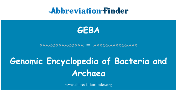 GEBA: Genomic Encyclopedia of Bacteria and Archaea
