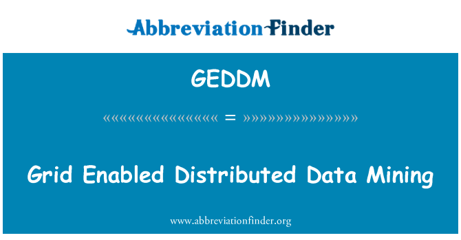 GEDDM: Grid aktiverat distribueras Datamining