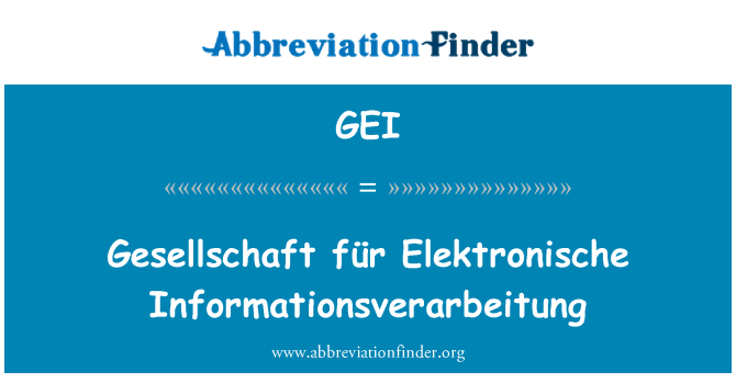 GEI: Gesellschaft für Elektronische Informationsverarbeitung