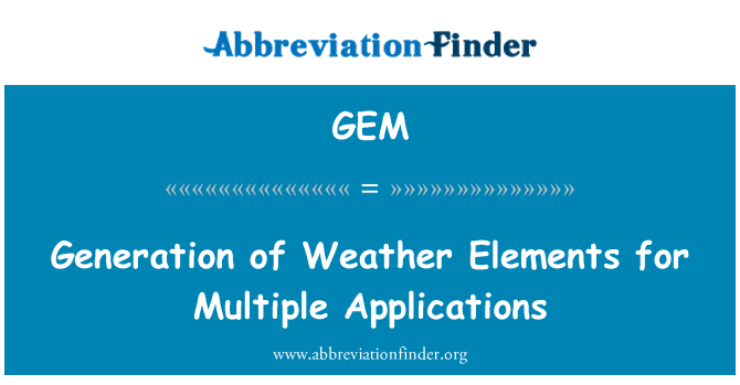 GEM: Generation of Weather Elements for Multiple Applications