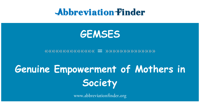 GEMSES: Genuine Empowerment of Mothers in Society