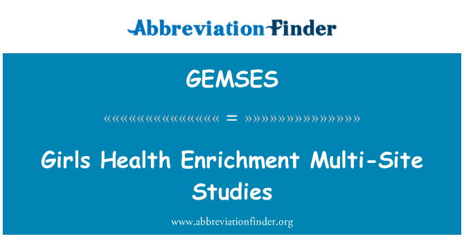 GEMSES: Исследования многосайтовой обогащения здоровья девочек