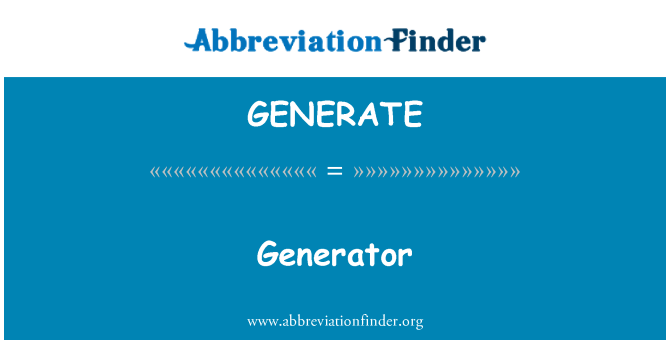 GENERATE: Generator