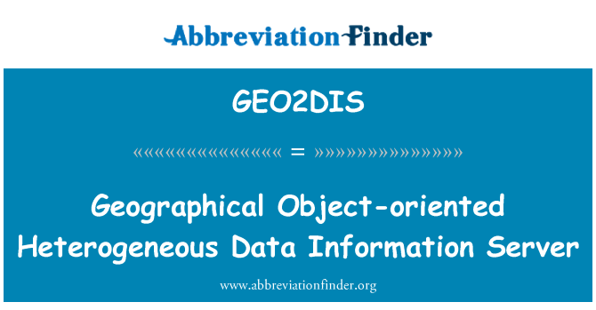 GEO2DIS: Geografická objektově orientované heterogenní Data informační Server