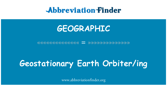 GEOGRAPHIC: Geostazionari terra Orbiter/ing