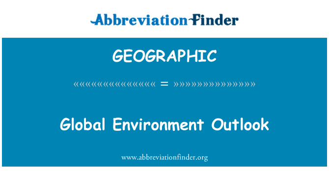 GEOGRAPHIC: Küresel çevre Outlook