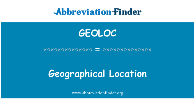 GEOLOC định nghĩa: Vị trí địa lý - Geographical Location