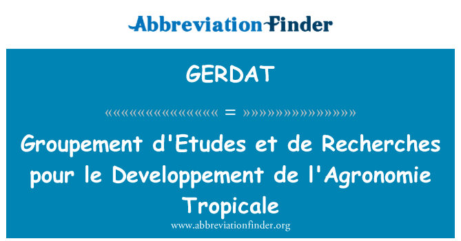 GERDAT: Groupement d'Etudes et mae de Recherches yn arllwys le Developpement de l'Agronomie Tropicale