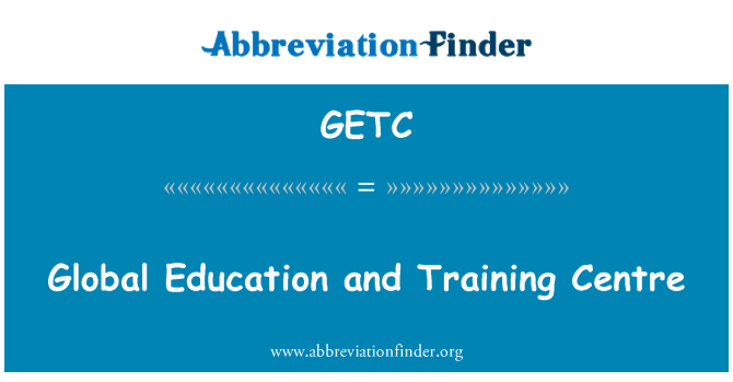 GETC: Küresel eğitim ve Eğitim Merkezi