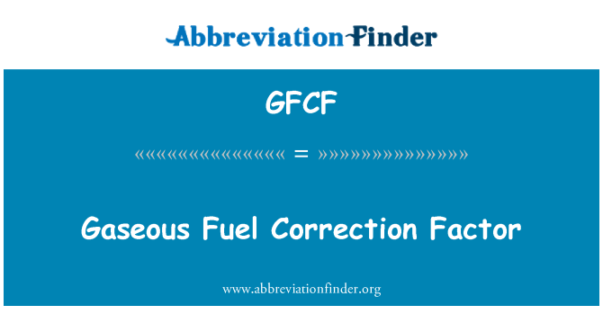 GFCF: Gaseous Fuel Correction Factor