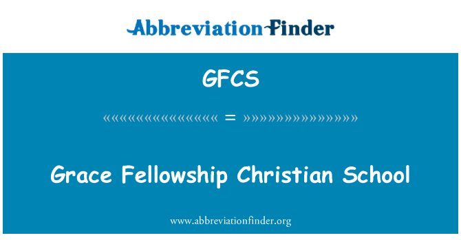 GFCS: Grace Fellowship Kristīgo skolu