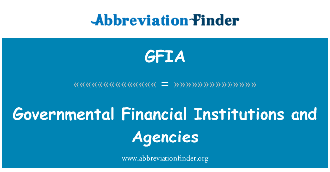 GFIA: Governmental Financial Institutions and Agencies