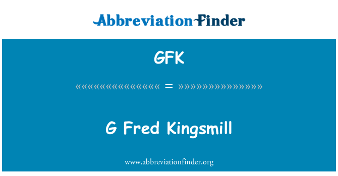 GFK: G Fred Kingsmill