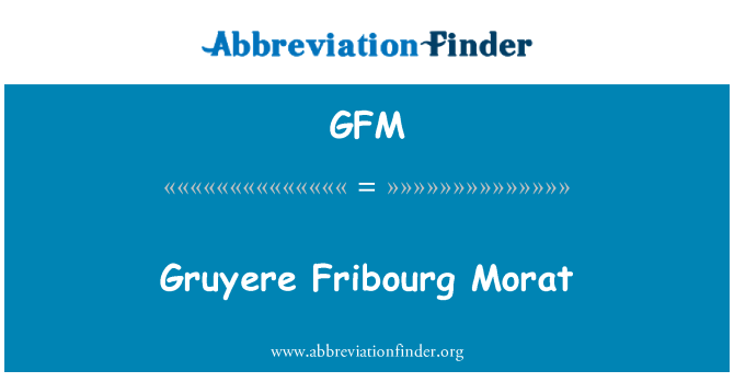 GFM: Gruyere Fribourg Morat